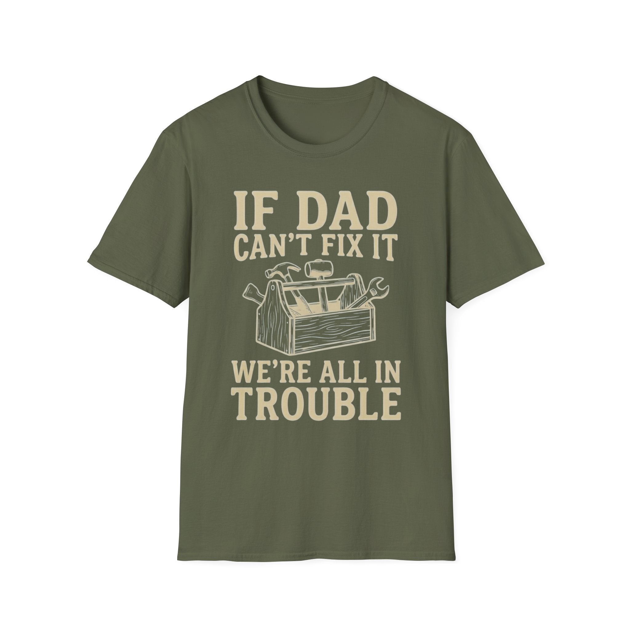 If Dad Can't Fix It We're All In Trouble T-Shirt